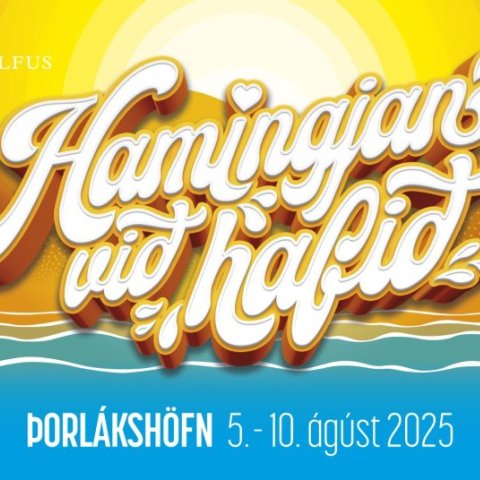 Hamingjan við hafið - bæjarhátíð í Þorlákshöfn/Ölfusi