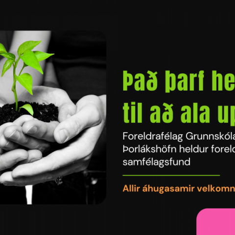 Foreldrafélag Grunnskólans í Þorlákshöfn stendur fyrir opnum foreldra- og samfélagsfundi miðvikudaginn 20. október í Versölum, Ráðhúsi Ölfuss.