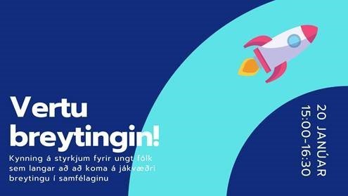 Kynning á styrkjum fyrir ungt fólk sem langar að koma á jákvæðri breytingu í samfélaginu